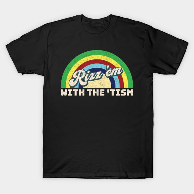 Rizz em with the tism T-Shirt by Novelty-art